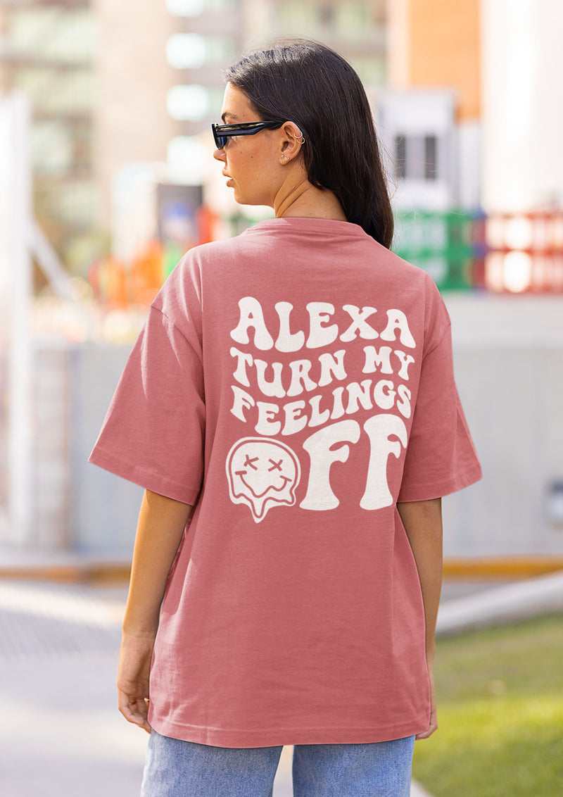 Alexa Turn My Feelings Off- Oversized T-Shirt
